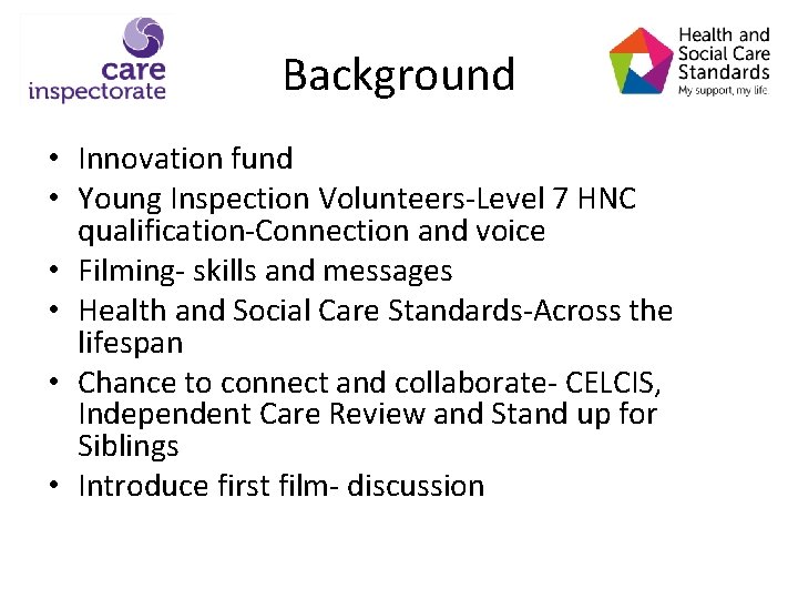 Background • Innovation fund • Young Inspection Volunteers-Level 7 HNC qualification-Connection and voice •