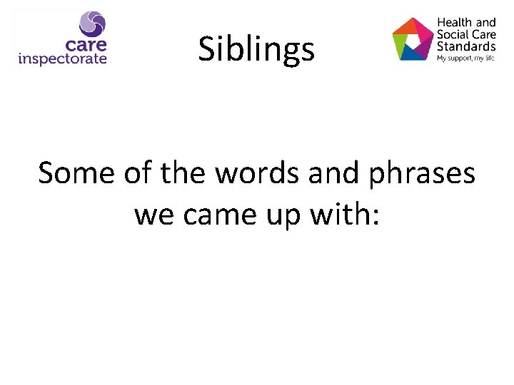 Siblings Some of the words and phrases we came up with: 