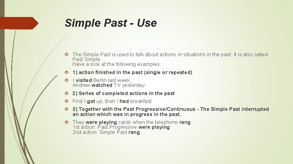 Simple Past - Use The Simple Past is used to talk about actions or