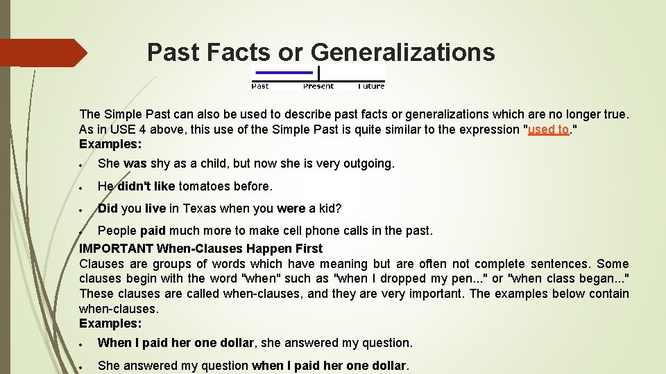 Past Facts or Generalizations The Simple Past can also be used to describe past