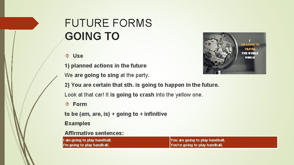 FUTURE FORMS GOING TO Use 1) planned actions in the future We are going