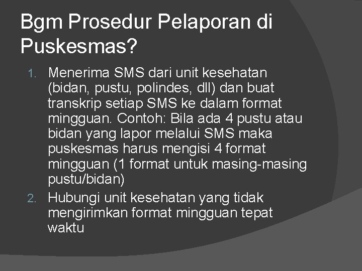 Bgm Prosedur Pelaporan di Puskesmas? Menerima SMS dari unit kesehatan (bidan, pustu, polindes, dll)