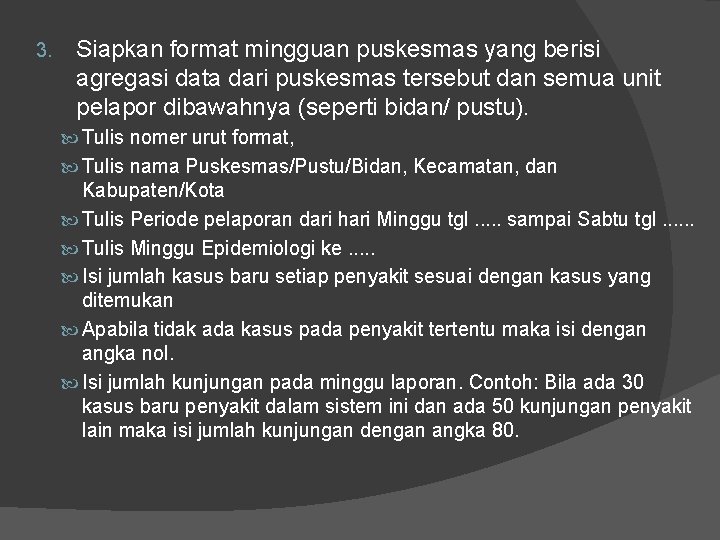 3. Siapkan format mingguan puskesmas yang berisi agregasi data dari puskesmas tersebut dan semua