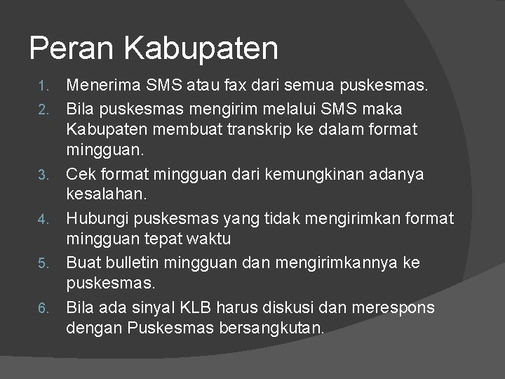 Peran Kabupaten 1. 2. 3. 4. 5. 6. Menerima SMS atau fax dari semua