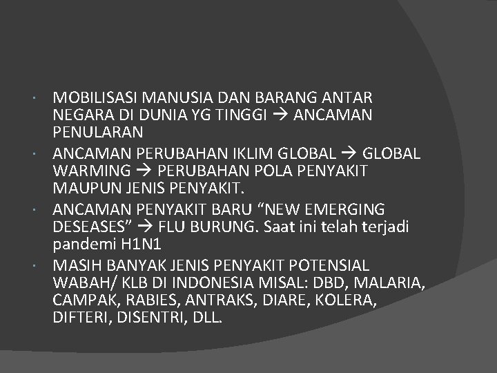MOBILISASI MANUSIA DAN BARANG ANTAR NEGARA DI DUNIA YG TINGGI ANCAMAN PENULARAN ANCAMAN PERUBAHAN