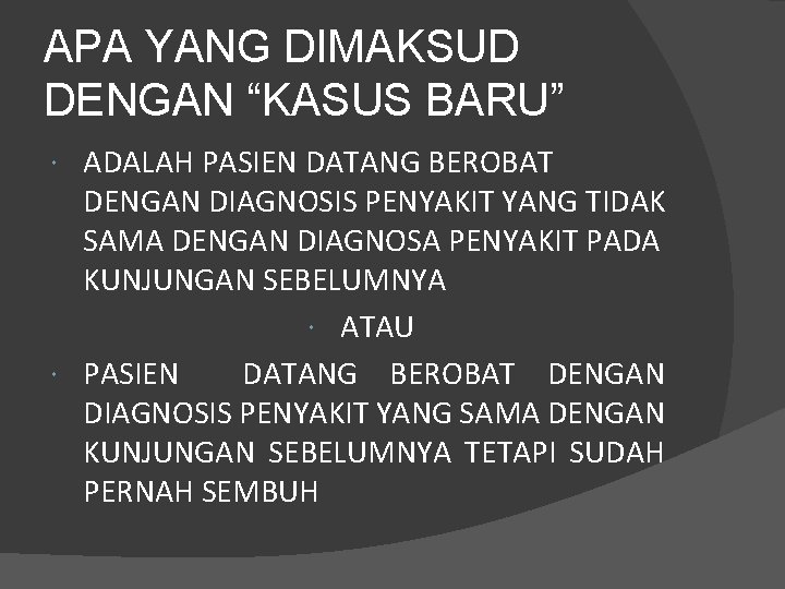 APA YANG DIMAKSUD DENGAN “KASUS BARU” ADALAH PASIEN DATANG BEROBAT DENGAN DIAGNOSIS PENYAKIT YANG