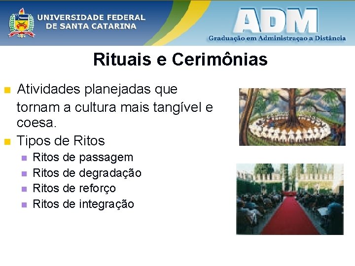 Rituais e Cerimônias n n Atividades planejadas que tornam a cultura mais tangível e