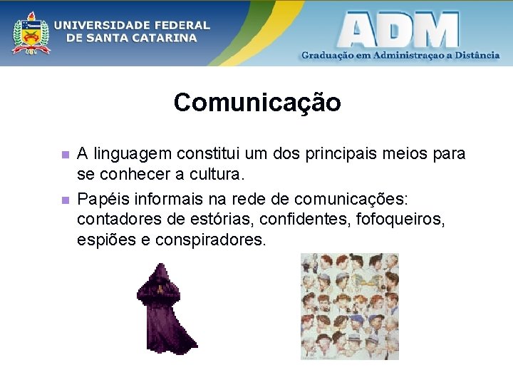 Comunicação n n A linguagem constitui um dos principais meios para se conhecer a