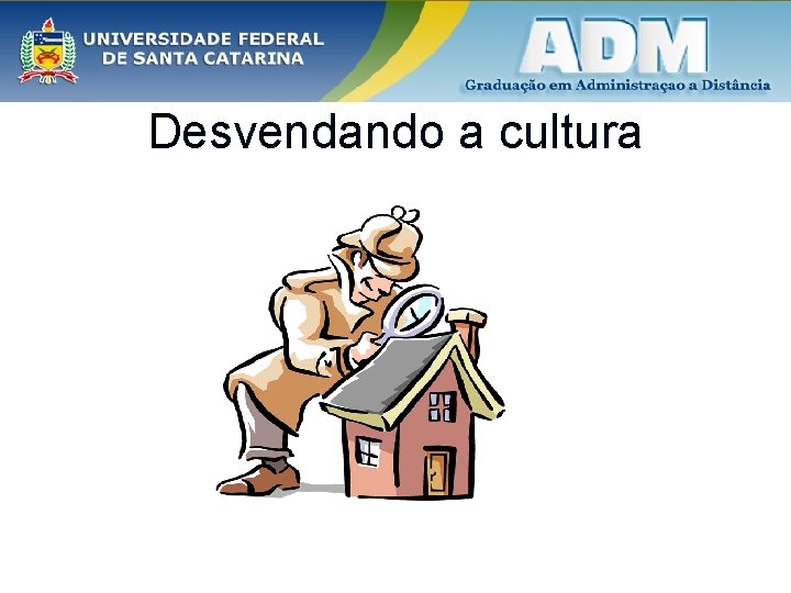 Desvendando a cultura 