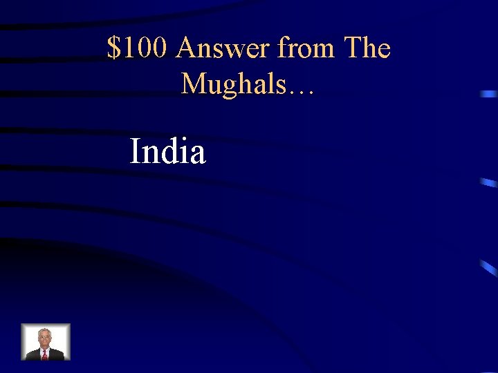 $100 Answer from The Mughals… India 