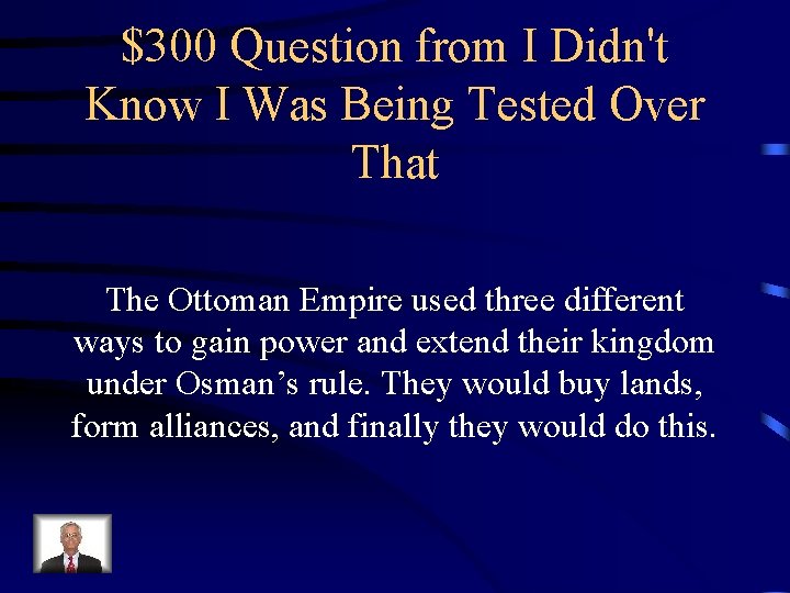 $300 Question from I Didn't Know I Was Being Tested Over That The Ottoman $300 Question from I Didn't Know I Was Being Tested Over That The Ottoman