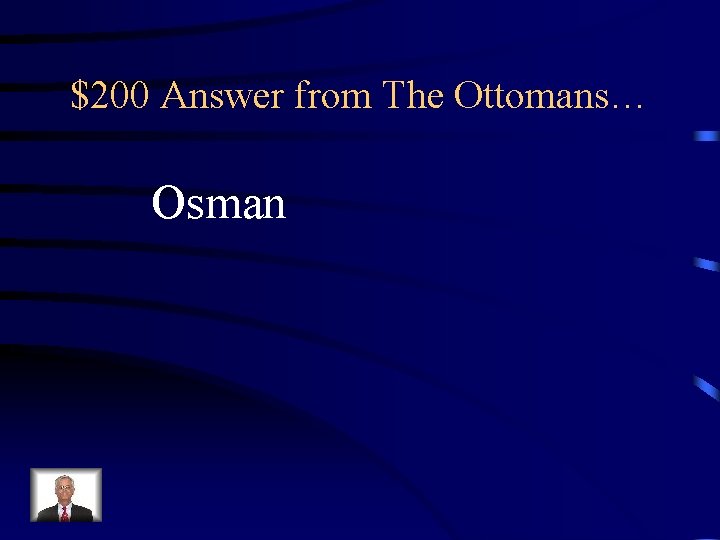 $200 Answer from The Ottomans… Osman $200 Answer from The Ottomans… Osman