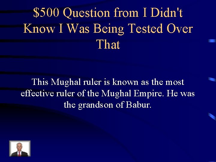 $500 Question from I Didn't Know I Was Being Tested Over That This Mughal $500 Question from I Didn't Know I Was Being Tested Over That This Mughal