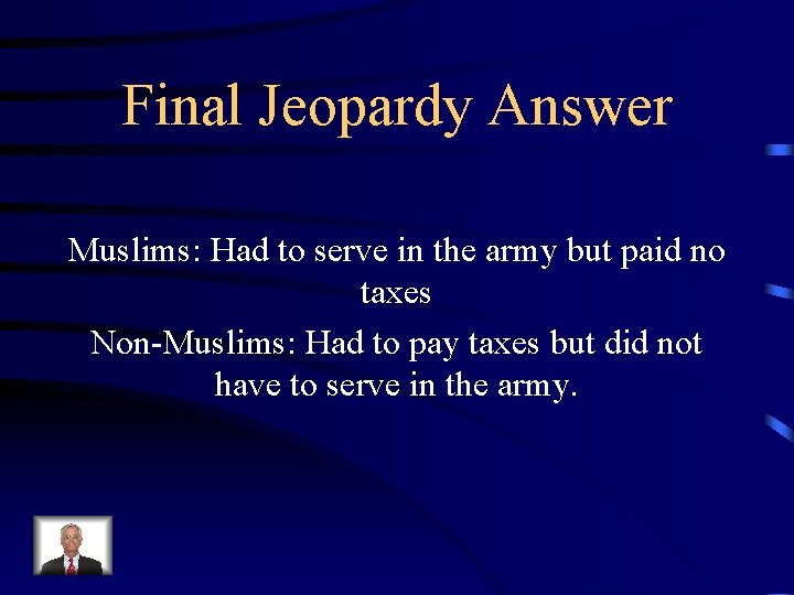 Final Jeopardy Answer Muslims: Had to serve in the army but paid no taxes