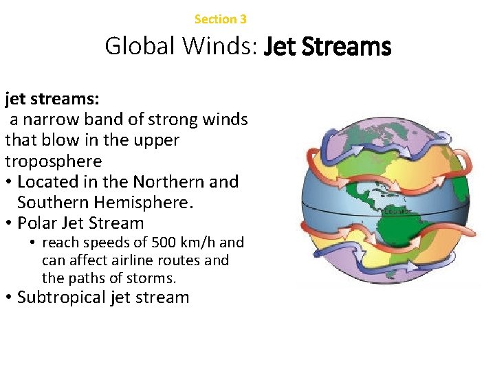 Chapter 22 Section 3 Atmospheric Circulation Global Winds: Jet Streams jet streams: a narrow