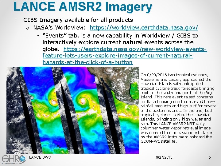 LANCE AMSR 2 Imagery • GIBS Imagery available for all products o NASA’s Worldview: