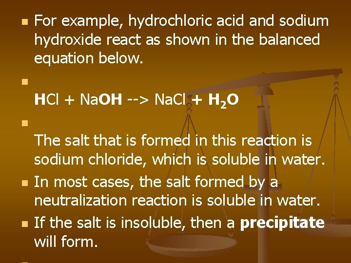 n For example, hydrochloric acid and sodium hydroxide react as shown in the balanced