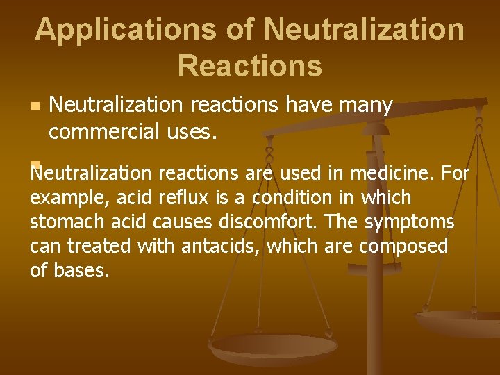 Applications of Neutralization Reactions n n Neutralization reactions have many commercial uses. Neutralization reactions