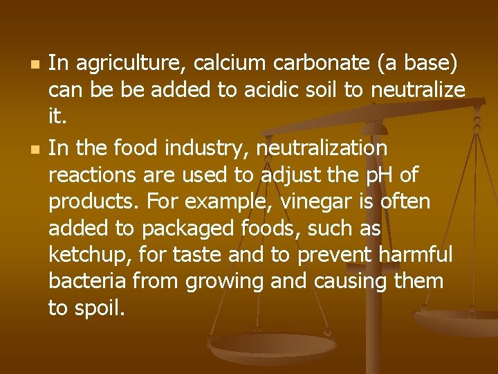 n n In agriculture, calcium carbonate (a base) can be be added to acidic
