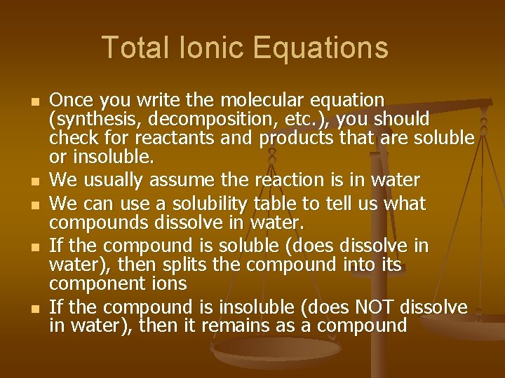 Total Ionic Equations n n n Once you write the molecular equation (synthesis, decomposition,