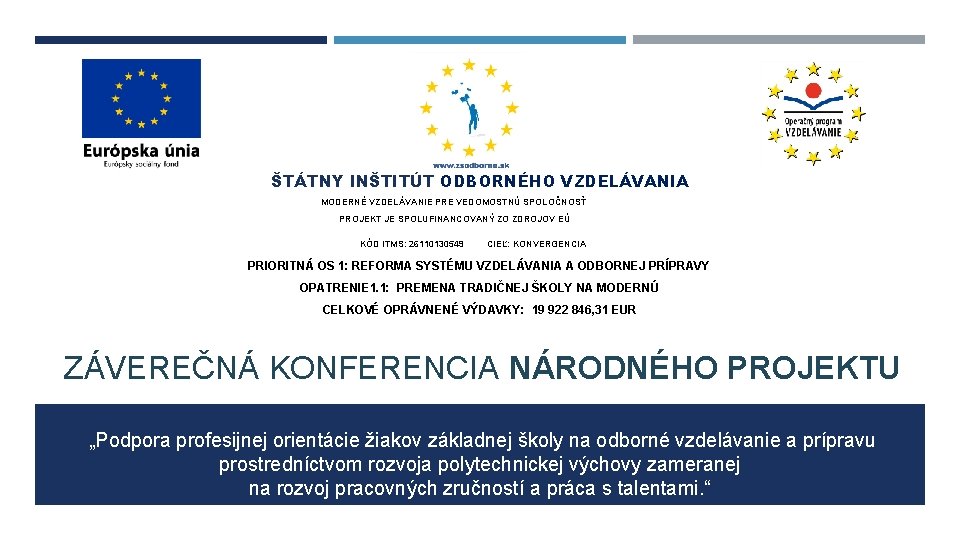 ŠTÁTNY INŠTITÚT ODBORNÉHO VZDELÁVANIA MODERNÉ VZDELÁVANIE PRE VEDOMOSTNÚ SPOLOČNOSŤ PROJEKT JE SPOLUFINANCOVANÝ ZO ZDROJOV