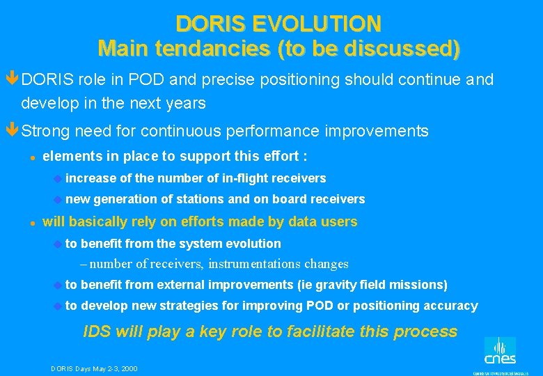 DORIS EVOLUTION Main tendancies (to be discussed) êDORIS role in POD and precise positioning