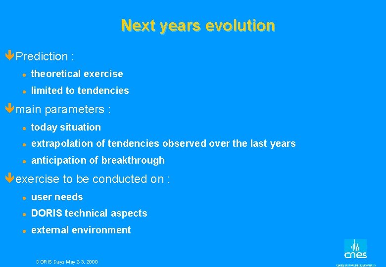 Next years evolution êPrediction : l theoretical exercise l limited to tendencies êmain parameters