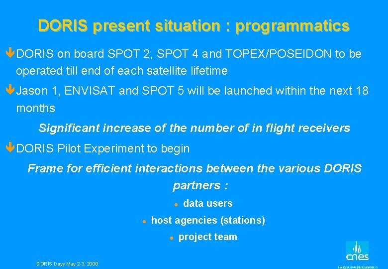 DORIS present situation : programmatics êDORIS on board SPOT 2, SPOT 4 and TOPEX/POSEIDON