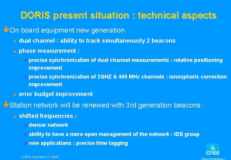 DORIS present situation : technical aspects êOn board equipment new generation l dual channel