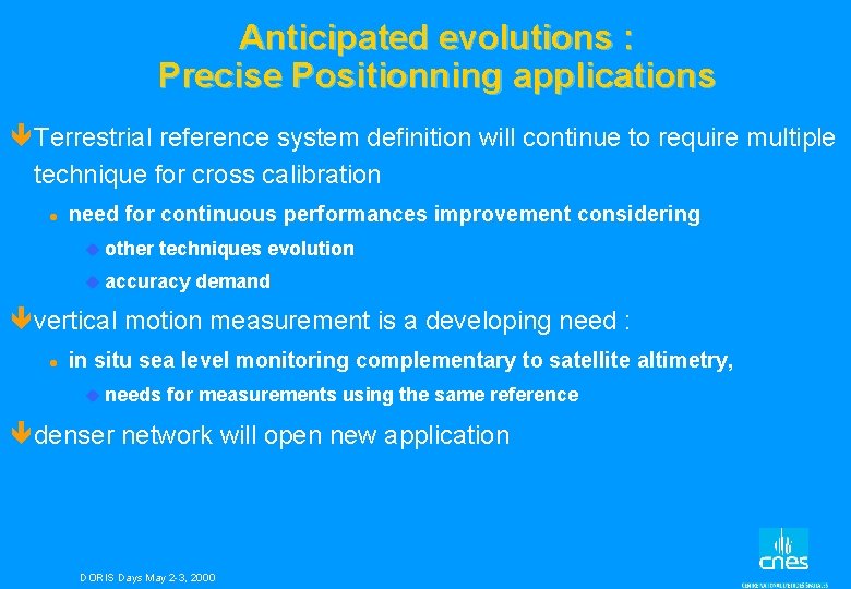 Anticipated evolutions : Precise Positionning applications êTerrestrial reference system definition will continue to require