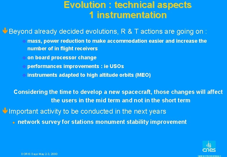 Evolution : technical aspects 1 instrumentation êBeyond already decided evolutions, R & T actions