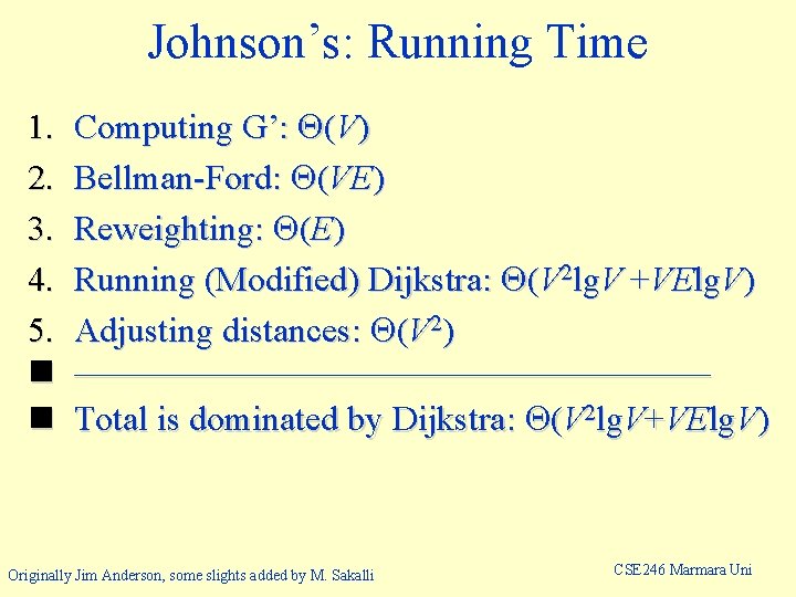 Johnson’s: Running Time 1. 2. 3. 4. 5. n n Computing G’: (V) Bellman-Ford: