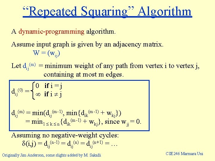 “Repeated Squaring” Algorithm A dynamic-programming algorithm. Assume input graph is given by an adjacency