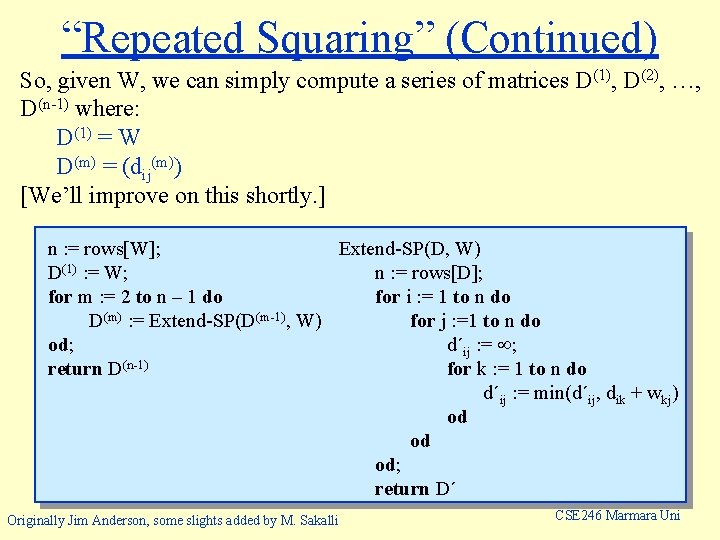 “Repeated Squaring” (Continued) So, given W, we can simply compute a series of matrices