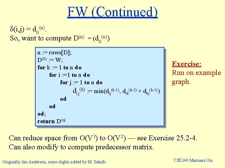 FW (Continued) δ(i, j) = dij(n). So, want to compute D(n) = (dij(n)) n