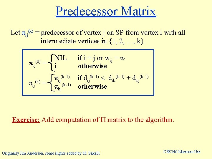 Predecessor Matrix Let πij(k) = predecessor of vertex j on SP from vertex i