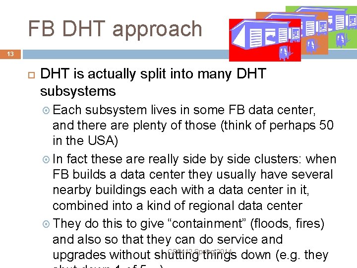 FB DHT approach 13 DHT is actually split into many DHT subsystems Each subsystem