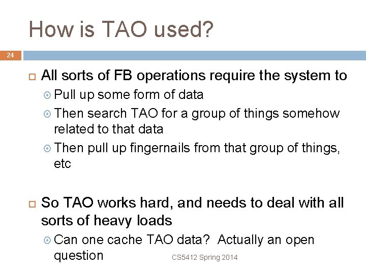 How is TAO used? 24 All sorts of FB operations require the system to