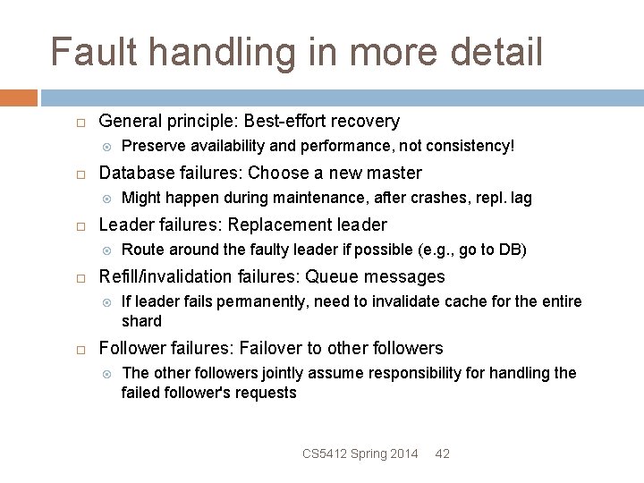 Fault handling in more detail General principle: Best-effort recovery Database failures: Choose a new