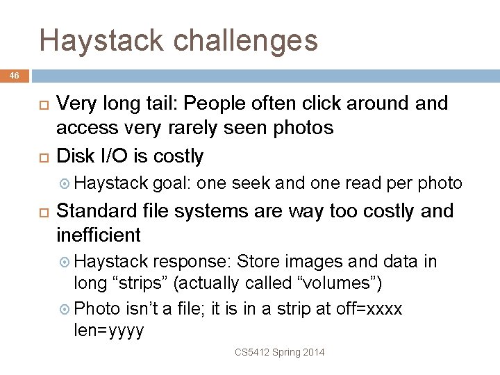 Haystack challenges 46 Very long tail: People often click around access very rarely seen
