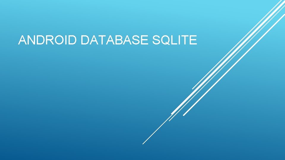 ANDROID DATABASE SQLITE 