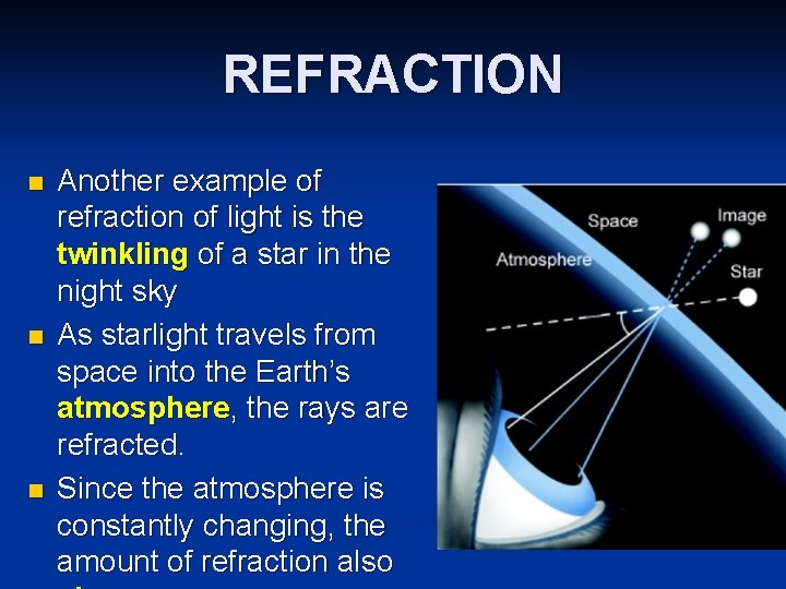 REFRACTION n n n Another example of refraction of light is the twinkling of