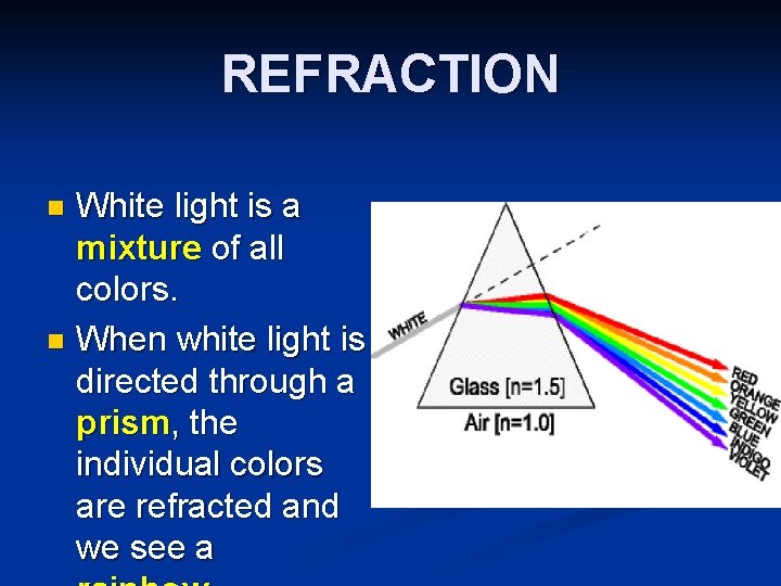 REFRACTION White light is a mixture of all colors. n When white light is