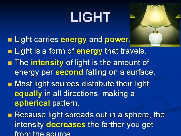 LIGHT Light carries energy and power. n Light is a form of energy that