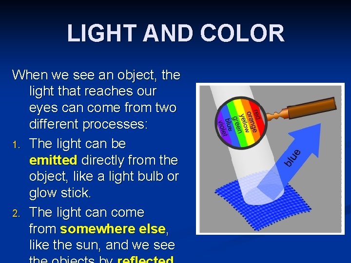 LIGHT AND COLOR When we see an object, the light that reaches our eyes