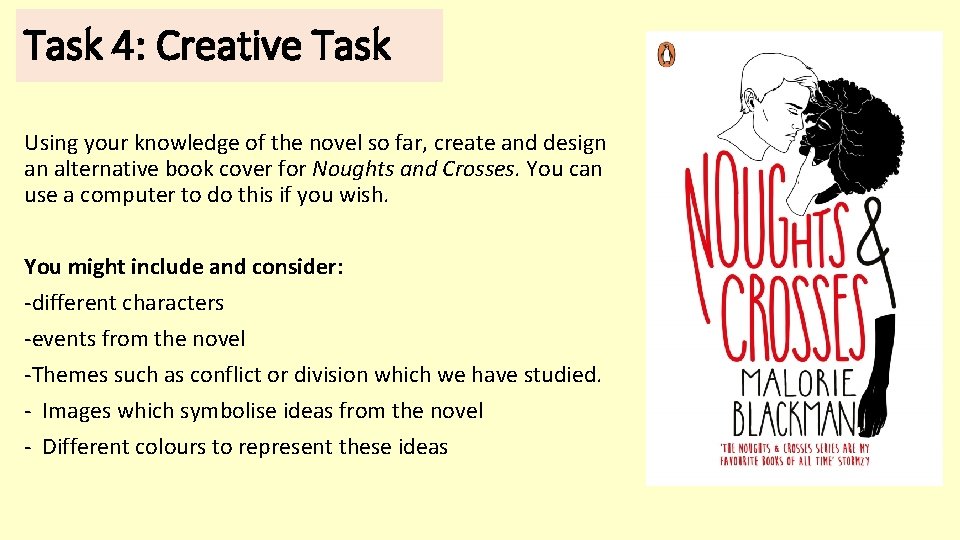 Task 4: Creative Task Using your knowledge of the novel so far, create and