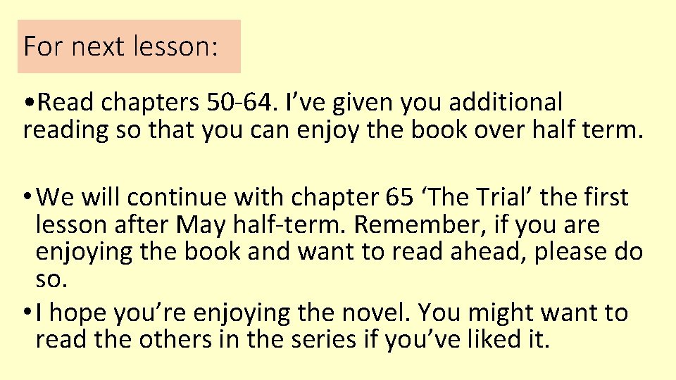 For next lesson: • Read chapters 50 -64. I’ve given you additional reading so