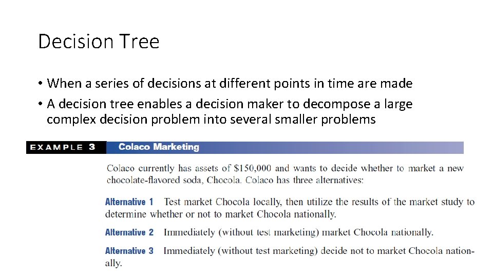 Decision Tree • When a series of decisions at different points in time are