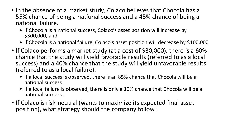  • In the absence of a market study, Colaco believes that Chocola has
