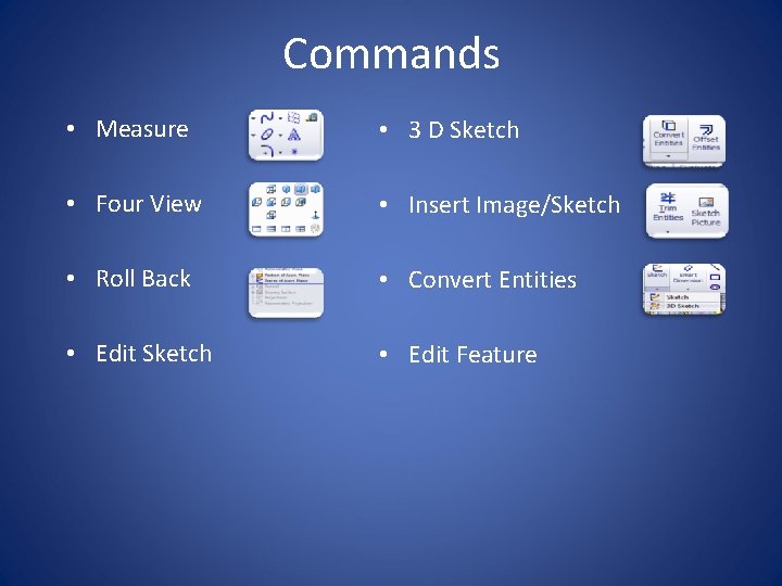 Commands • Measure • 3 D Sketch • Four View • Insert Image/Sketch •